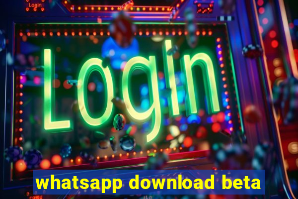 whatsapp download beta